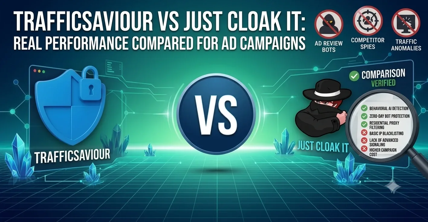 TrafficSaviour vs Just CLOAK IT: Real Performance Compared for Ad Campaigns
